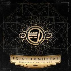 Exist Immortal : Darkness of an Age